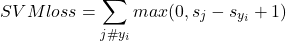 \[SVMloss = \sum\limits_{j \# y_i} max(0, s_j - s_{y_i}+1)\]