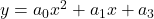 y = a_0x^2 + a_1x + a_3