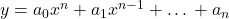 y = a_0x^n + a_1x^{n-1}+ … + a_n