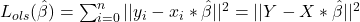 L_{ols}(\hat{\beta}) = \sum_{i=0}^n ||y_i - x_i * \hat{\beta}|| ^ 2 = ||Y - X* \hat{\beta}||^2
