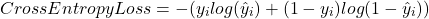 \[CrossEntropyLoss = -(y_i log(\hat{y}_i) + (1 -y_i)log(1 - \hat{y}_i) )\]